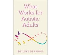 Luke Beardon What Works for Autistic Adults (Tascabile)