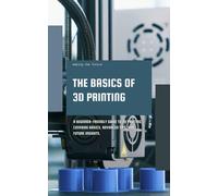 Luke Bolinger The Basics of 3D Printing (Tascabile)