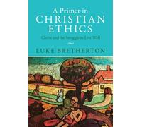 Luke Bretherton A Primer in Christian Ethics (Tascabile)