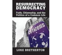 Luke Bretherton Resurrecting Democracy (Tascabile)