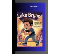 LUKE BRYAN: From Georgia Farm to Country Fame A fun Biography for kids ages 5-14