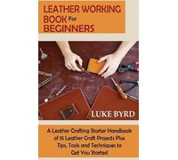 Luke Byrd Leather Working Book for Beginners (Copertina rigida)