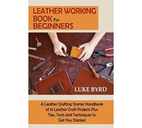 Luke Byrd Leather Working Book for Beginners (Tascabile)