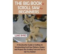 Luke Byrd The Big Book of Scroll Saw for Beginners (Copertina rigida)