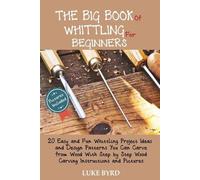 Luke Byrd The Big Book of Whittling for Beginners (Tascabile)