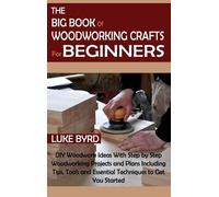Luke Byrd The Big Book of Woodworking Crafts for Beginners (Copertina rigida)