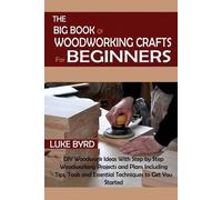 Luke Byrd The Big Book of Woodworking Crafts for Beginners (Tascabile)