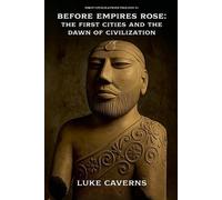 Luke Caverns Before Empires Rose (Tascabile) First Civilizations Trilogy