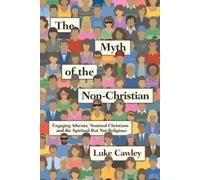 Luke Cawley The Myth of the Non-Christian - Engaging Atheists, Nomin (Tascabile)
