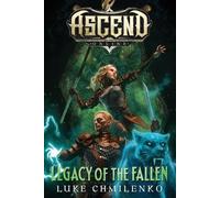 Luke Chmilenko Chmilenko Luke Legacy of the Fallen (Tascabile) Ascend Online
