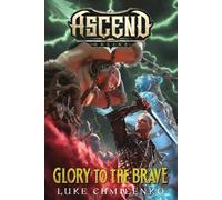 Luke Chmilenko Glory to the Brave (Tascabile) Ascend Online