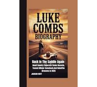 LUKE COMBS BIOGRAPHY: Back In The Saddle Again - How A Country Superstar Broke Records, Teased A Major Comeback, And Ruled The Airwaves In 2025