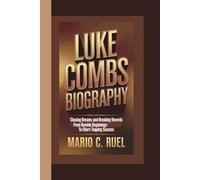 LUKE COMBS BIOGRAPHY: Chasing Dreams and Breaking Records - From Humble Beginnings to Chart-Topping Success