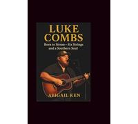 Luke combs: Born to Strum-Six Strings and a Southern Soul