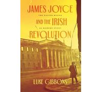 Luke Gibbons James Joyce and the Irish Revolution (Tascabile)
