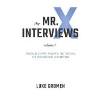 Luke Gromen The Mr. X Interviews (Tascabile) Mr. X Interviews