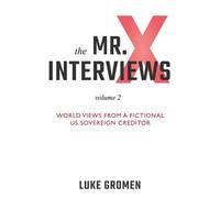 Luke Gromen The Mr. X Interviews Volume 2 (Tascabile) Mr. X Interviews