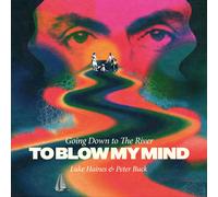 Luke Haines and Peter Buck Going Down to the River... To Blow My Mind (CD) Album