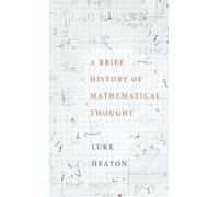 Luke Heaton A Brief History of Mathematical Thought (Copertina rigida)