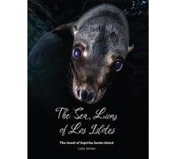 Luke Inman The Sea Lions of Los Islotes (Tascabile)