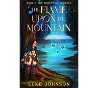 Luke Johnson The Flame Upon the Mountain (Tascabile)