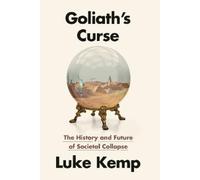 Luke Kemp Goliath's Curse: The History and Future of Societal (Copertina rigida)