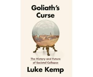 Luke Kemp Goliath's Curse: The History and Future of Societal (Copertina rigida)