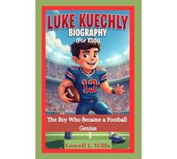 LUKE KUECHLY BIOGRAPHY (For Kids): The Boy Who Became a Football Genius
