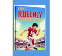 LUKE KUECHLY CHILDREN'S BOOK: The story of a Kid Who Became a Football Legend