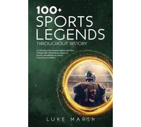 Luke Marsh 100+ Sports Legends Throughout History (Tascabile) Ultimate 100