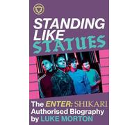 Luke Morton Standing Like Statues: The Enter Shikari Authoris (Copertina rigida)