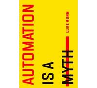 Luke Munn Automation Is a Myth (Copertina rigida)