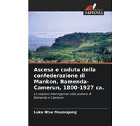 Luke Ntse Muson Ascesa e caduta della confederazione di Mankon, Bame (Tascabile)