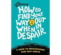 Luke Pemberton How to Find Your Way Out When In Despair (Tascabile)