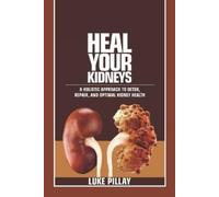 Luke Pillay Heal Your Kidneys (Tascabile)
