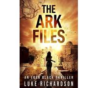 Luke Richardson The Ark Files (Tascabile) Eden Black Archaeological Thrillers