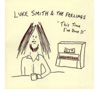 Luke Smith And The Feelings This Time I've Done It (CD) Album