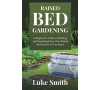 Luke Smith Smith Luke Luke Smith Raised Bed Gardening (Tascabile)