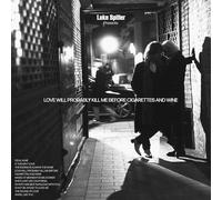 Luke Spiller - Love Will Probably Kill Me Before Cigarettes And Wine