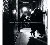 Luke Spiller Love Will Probably Kill Me Before Cigarettes And Wine (CD)