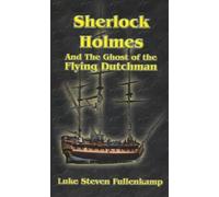 Luke Steven Fullen Sherlock Holmes and the Ghost of the Flying Dutc (Tascabile)