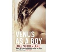 Luke Sutherland Venus as a Boy (Tascabile)