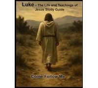 Luke - The Life and Teachings of Jesus Study Guide