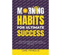 Luke Thybulle Morning Habits For Ultimate Success (Tascabile) Morning Habits