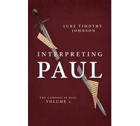 Interpreting Paul: The Canonical Paul, Volume 2 by Johnson, Luke Timothy