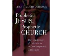 Luke Timothy Johnson Prophetic Jesus, Prophetic Church (Tascabile)