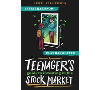 Luke Villermin A Teenager's Guide to Investing in the Stock Market (Tascabile)