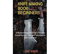 Luke Wade Knife Making Book for Beginners (Copertina rigida)
