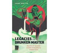 Luke White Legacies of the Drunken Master (Copertina rigida) Asia Pop