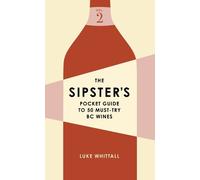 Luke Whittall The Sipster's Pocket Guide to 50 Must-Try BC Wines: Vo (Tascabile)